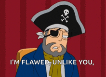 a cartoon of a man in a pirate hat saying " i 'm flawed "