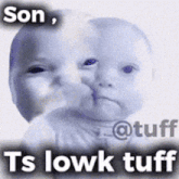 a baby with the words son ts lowk tuff on it