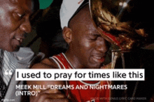 a basketball player is crying while holding a trophy and a quote from meek mill dreams and nightmares