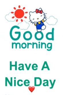 a poster that says good morning have a nice day with hello kitty