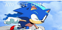 a picture of sonic the hedgehog with the words ayo just chill