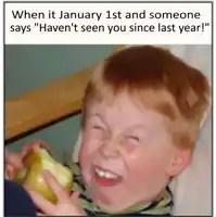 a picture of a child making a funny face with the caption when it january 1st and someone