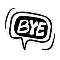 a black and white speech bubble with the word bye on it .