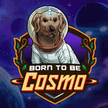 a logo for born to be cosmo shows a dog in an astronaut costume