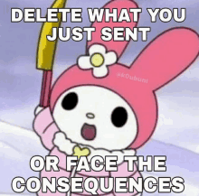 a cartoon of a pink bunny with the words delete what you just sent or face the consequences written on it