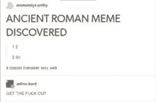 a meme that says ancient roman meme discovered on it