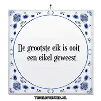 a sign that says de grootste eik is ooit een eikel geweest