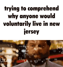 a man with a beard is trying to comprehend why anyone would voluntarily live in the new jersey