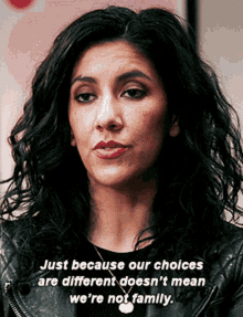 a woman with a quote that says just because our choices are different does n't mean we 're not family