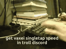 a person is typing on a keyboard with the words " get vaxei singletap speed in troll discord "