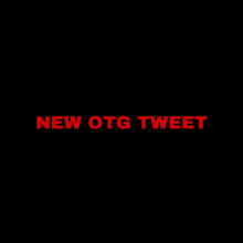 a black background with the words new otg tweet in red