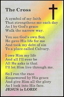 the cross is a symbol of my faith that strengthens me every day as i by god 's grace walk the narrow way