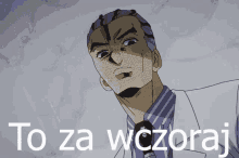 a cartoon of a man in a suit and tie with the words to za wczoraj written below him