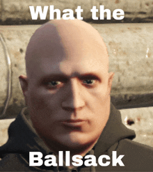 a bald man with the words what the ballsack written above him