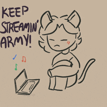 a drawing of a cat with the words " keep streamin army "