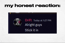 a screenshot of a chat with drift saying " alright guys stick it in "