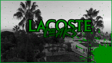 a black and white photo of palm trees with the words lacoste leaks in green