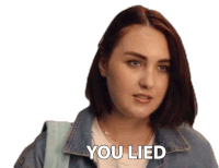 a woman says " you lied " while wearing a denim jacket