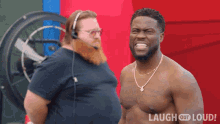 a shirtless man stands next to a man with a headset and the words laugh out loud on the bottom right