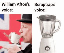 a man drinking from a cup next to a blender that says william afton 's voice