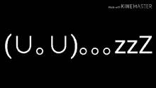 a black background with white text that says `` u u zzz '' .