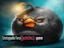 a picture of an angry bird with the words " unstoppable force " on it