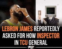 lebron james reportedly asked for how inspector in tccu general