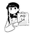 a black and white drawing of a girl holding a piece of paper with the words `` no u '' written on it .