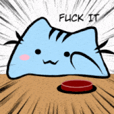 a cartoon cat with a red button and the words fuck it behind it