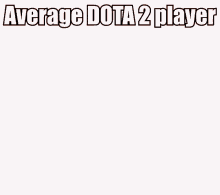 a group of people sitting in a dark room with average dota 2 player written on the bottom