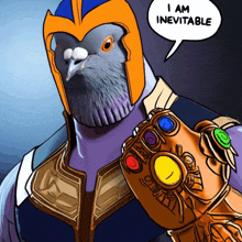 a pigeon holding a infinity gauntlet with a speech bubble that says " i am inevitable "