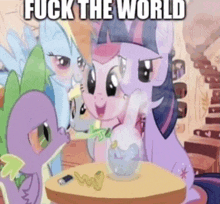 a group of ponies sitting around a table with the words " fuck the world " written on the bottom