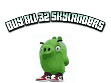 a picture of a pig with the words buy all 32 skylanders on it