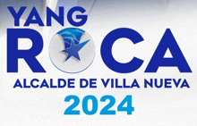 a blue sign that says yang roca alcalde de villa nueva