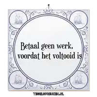a sign that says betaal geen werk voordat het voltooied is