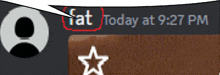 fat today at 9:27 pm is displayed on a screen