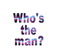 a poster that says " who 's the man " with a galaxy background