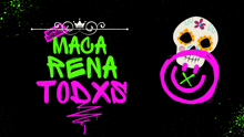 a skull with a smiley face and the words maga rena todxd on a black background