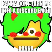 a cartoon character with green hair and red eyes says kanna don t turn me into a discord emoji