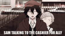 a cartoon of a man talking to another man with the caption " sam talking to the cashier for ally " on the bottom