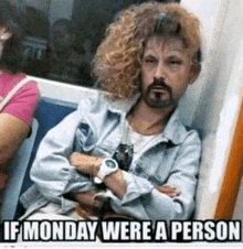 a man with a beard and eyebrows is sitting on a bus with a caption that says if monday were a person