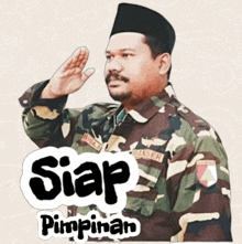 a man in a camouflage uniform salutes with the words siap pimpinan behind him