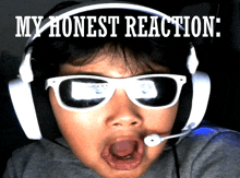 a boy wearing headphones and sunglasses with the words my honest reaction written above him