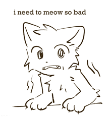 a drawing of a cat with the words " i need to meow so bad " above it