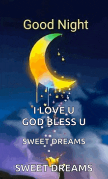 a good night greeting card with a crescent moon and the words `` i love u god bless u sweet dreams sweet dreams ''