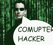 a man in sunglasses is behind a speech bubble that says " comupiter hacker "