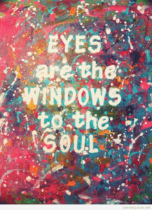 a colorful painting with the words " eyes are the windows to the soul "