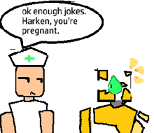a cartoon of a nurse saying ok enough jokes harken your pregnant