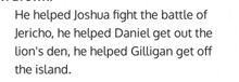 a text that says he helped joshua fight the battle of jericho he helped daniel get out the lion 's den