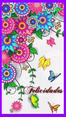 a greeting card with colorful flowers and butterflies and the words felicidades